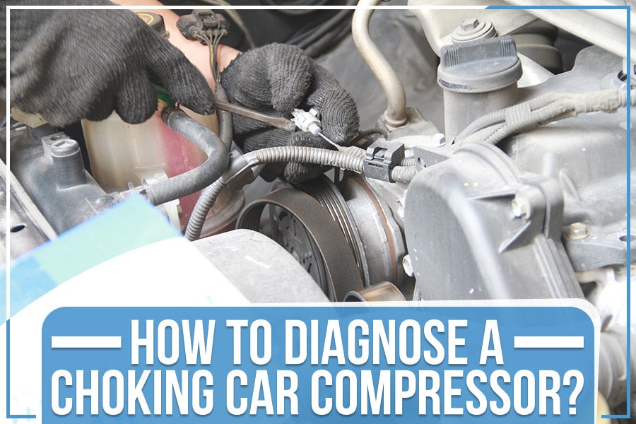How To Diagnose A Choking Car Compressor?