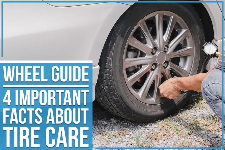 Wheel Guide - 4 Important Facts About Tire Care