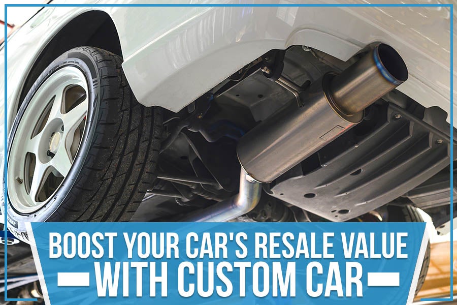 Boost Your Car's Resale Value With Custom Car