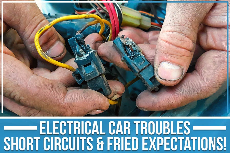 Electrical Car Troubles - Short Circuits & Fried Expectations!